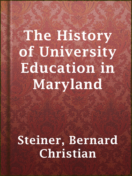 Title details for The History of University Education in Maryland by Bernard Christian Steiner - Available